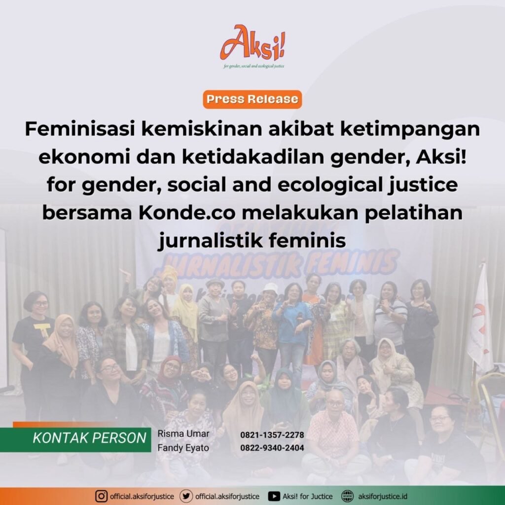 “Feminisasi kemiskinan akibat ketimpangan ekonomi dan ketidakadilan gender kurang disorot publik, Aksi! for gender, social and ecological justice bersama Konde.co melakukan pelatihan jurnalistik feminis”