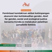 Feminisasi kemiskinan akibat ketimpangan ekonomi dan ketidakadilan gender kurang disorot publik, Aksi! for gender, social and ecological justice bersama Konde.co melakukan pelatihan jurnalistik feminis