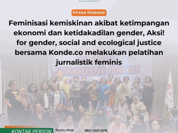 “Feminisasi kemiskinan akibat ketimpangan ekonomi dan ketidakadilan gender kurang disorot publik, Aksi! for gender, social and ecological justice bersama Konde.co melakukan pelatihan jurnalistik feminis”