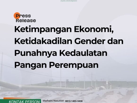 “Ketimpangan Ekonomi, Ketidakadilan Gender dan Punahnya Kedaulatan Pangan Perempuan”