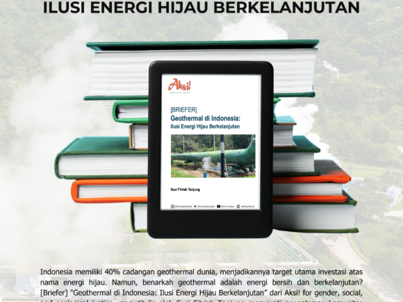 [BRIEFER] Geothermal di Indonesia: Ilusi Energi Hijau Berkelanjutan